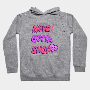 Move Gotta Shop Hoodie